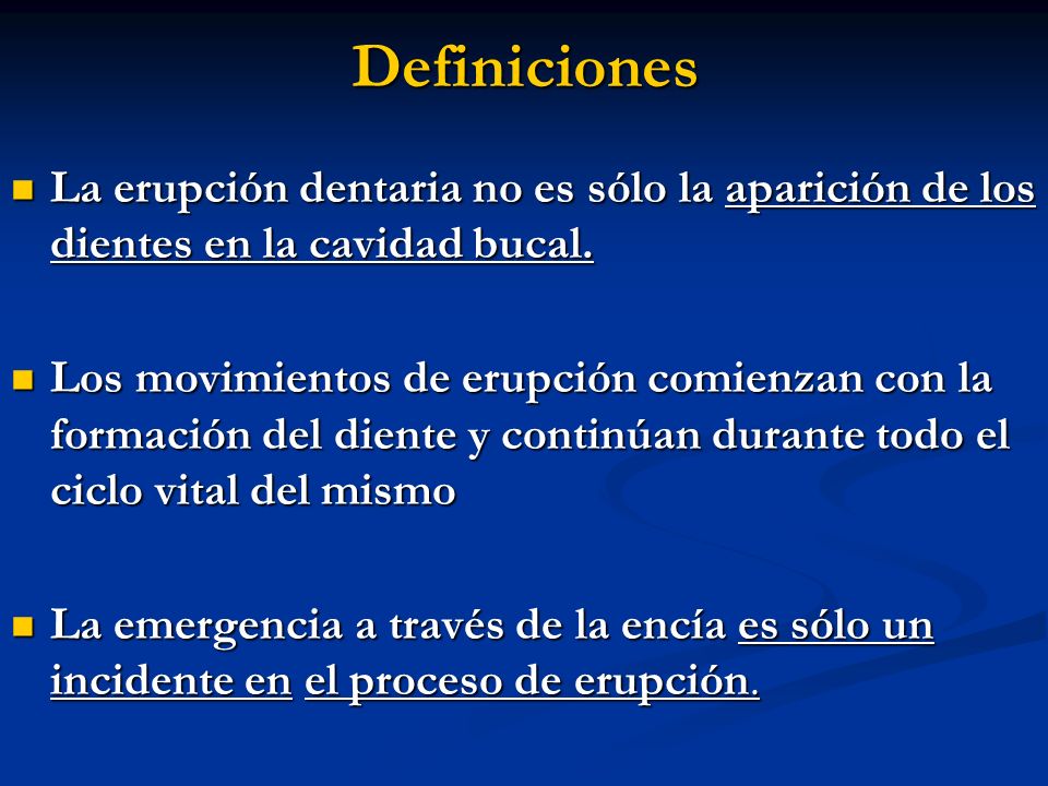 Definiciones La erupción dentaria no es sólo la aparición de los dientes en la cavidad bucal.