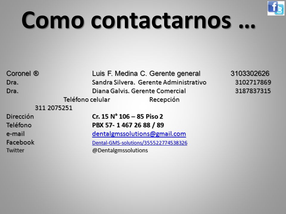 Como contactarnos … Coronel ® Luis F. Medina C. Gerente general