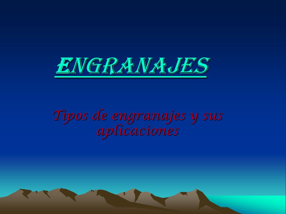 Tipos de engranajes y sus aplicaciones
