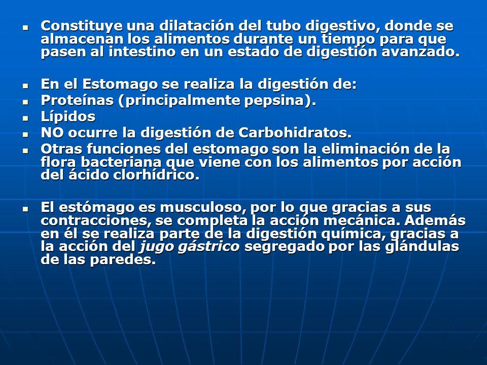 Constituye una dilatación del tubo digestivo, donde se almacenan los alimentos durante un tiempo para que pasen al intestino en un estado de digestión avanzado.