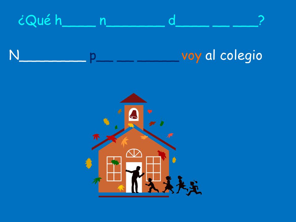 ¿Qué h____ n_______ d____ __ ___
