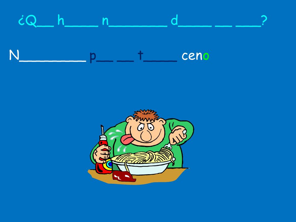 ¿Q__ h____ n_______ d____ __ ___
