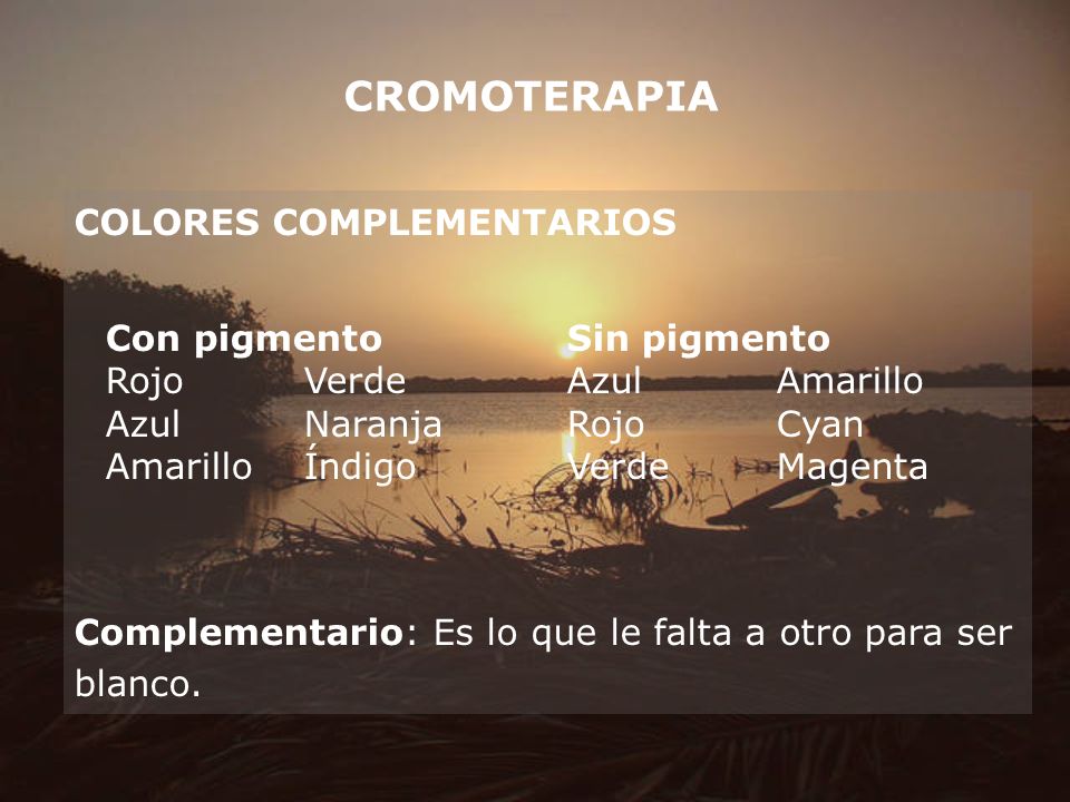 CROMOTERAPIA COLORES COMPLEMENTARIOS Con pigmento Sin pigmento