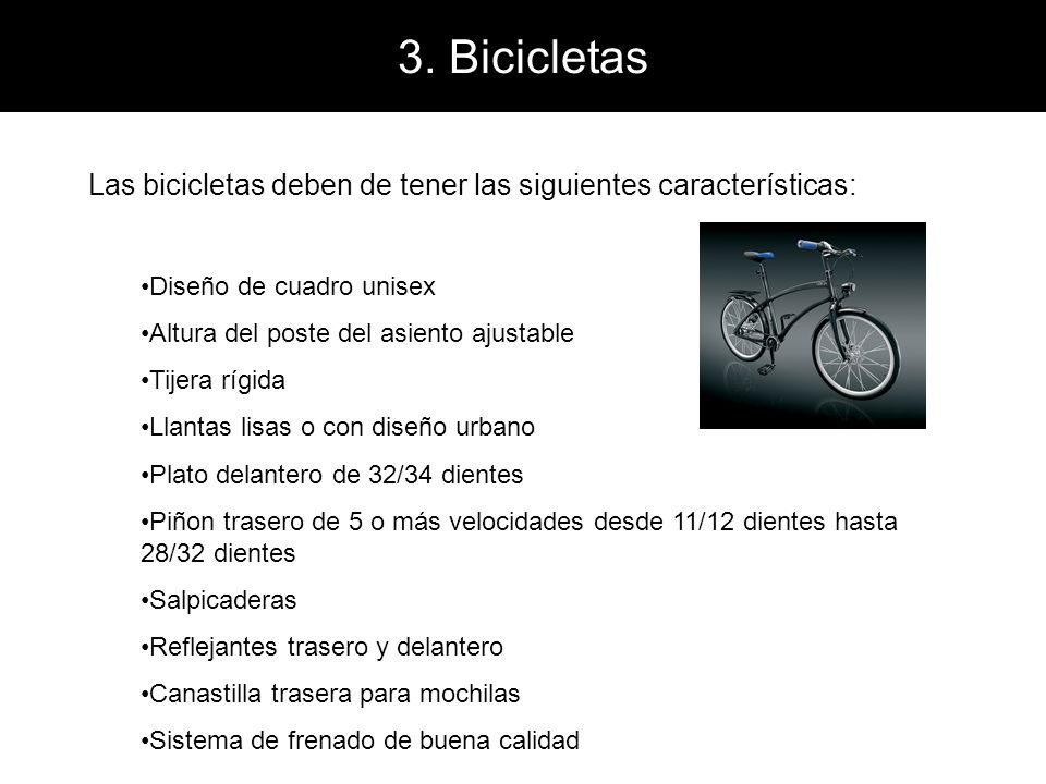 3. Bicicletas Las bicicletas deben de tener las siguientes características: Diseño de cuadro unisex.