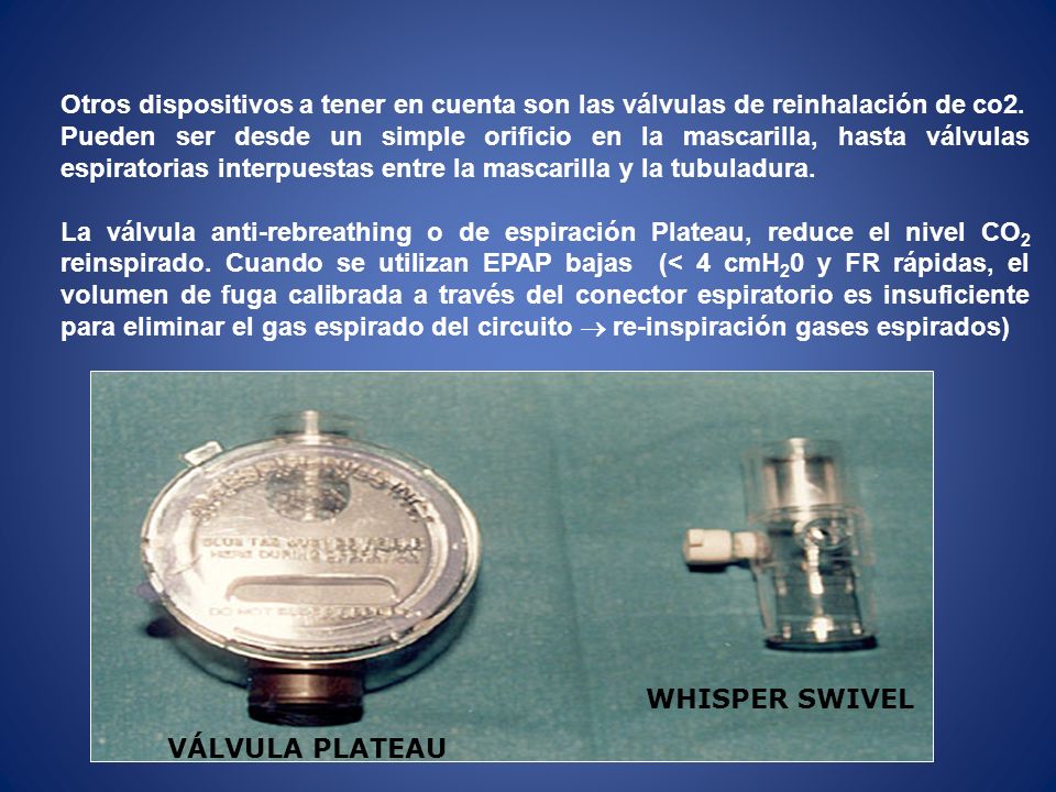Otros dispositivos a tener en cuenta son las válvulas de reinhalación de co2.