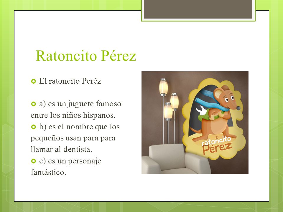 Ratoncito Pérez El ratoncito Peréz a) es un juguete famoso