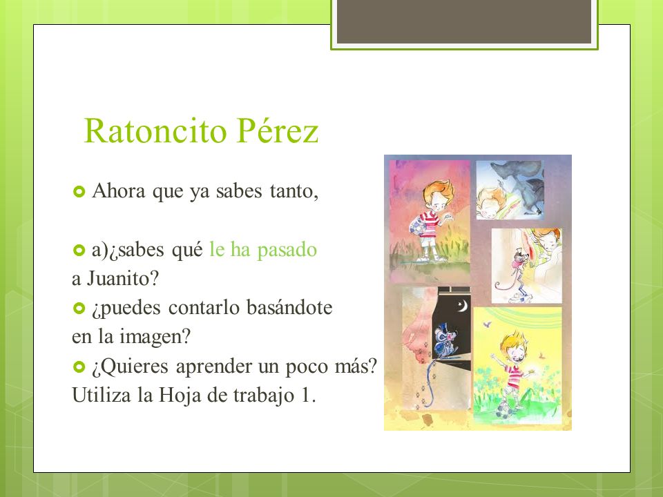 Ratoncito Pérez Ahora que ya sabes tanto, a)¿sabes qué le ha pasado