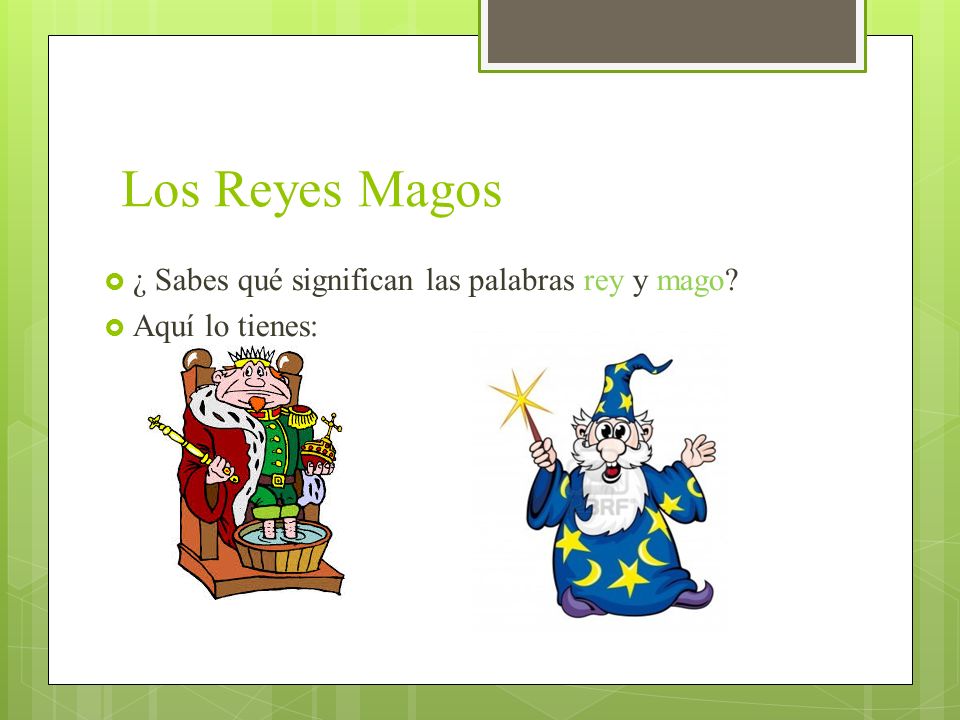 Los Reyes Magos ¿ Sabes qué significan las palabras rey y mago
