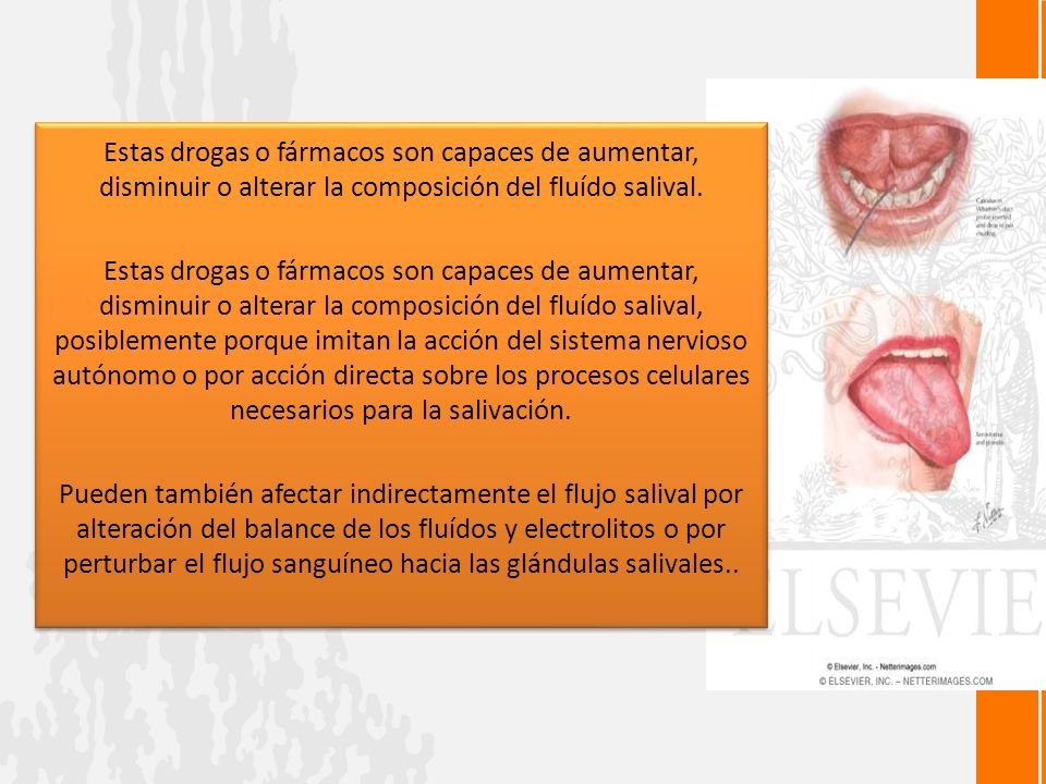 Estas drogas o fármacos son capaces de aumentar, disminuir o alterar la composición del fluído salival.