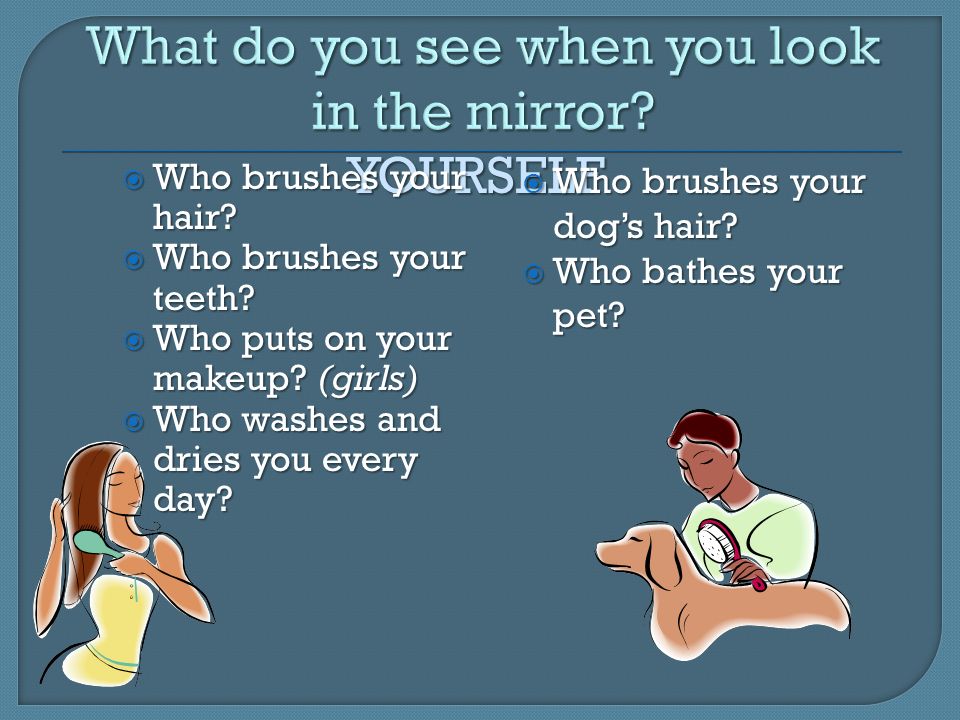 What do you see when you look in the mirror
