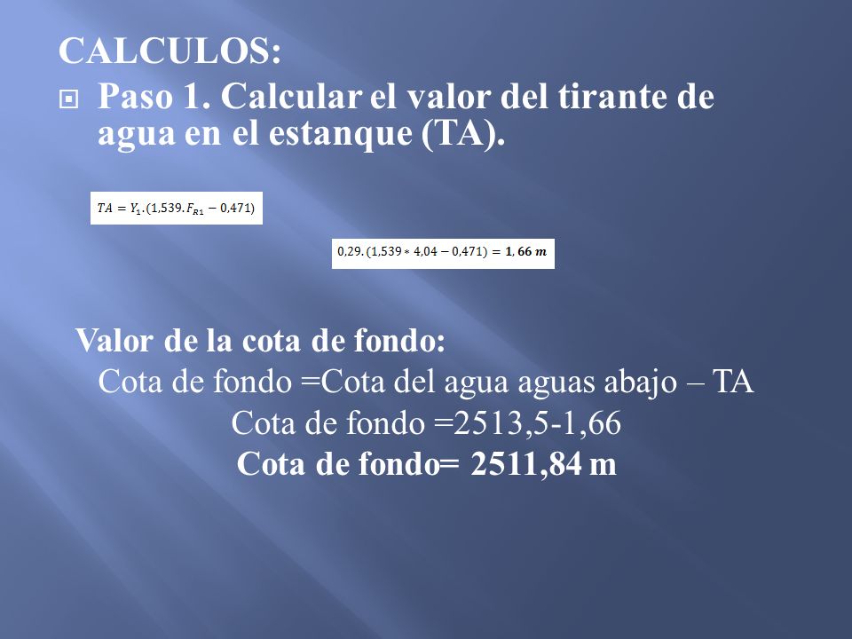 Cota de fondo =Cota del agua aguas abajo – TA