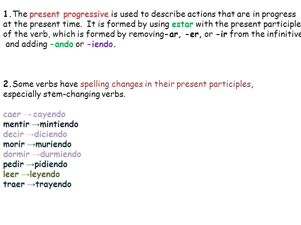 1.The present progressive is used to describe actions that are in progress