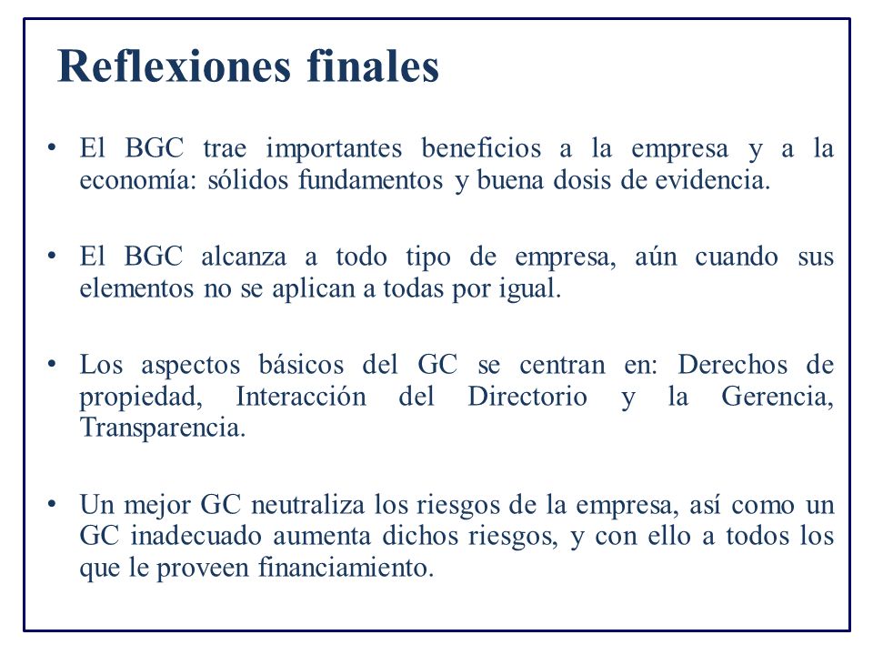 Reflexiones finales El BGC trae importantes beneficios a la empresa y a la economía: sólidos fundamentos y buena dosis de evidencia.