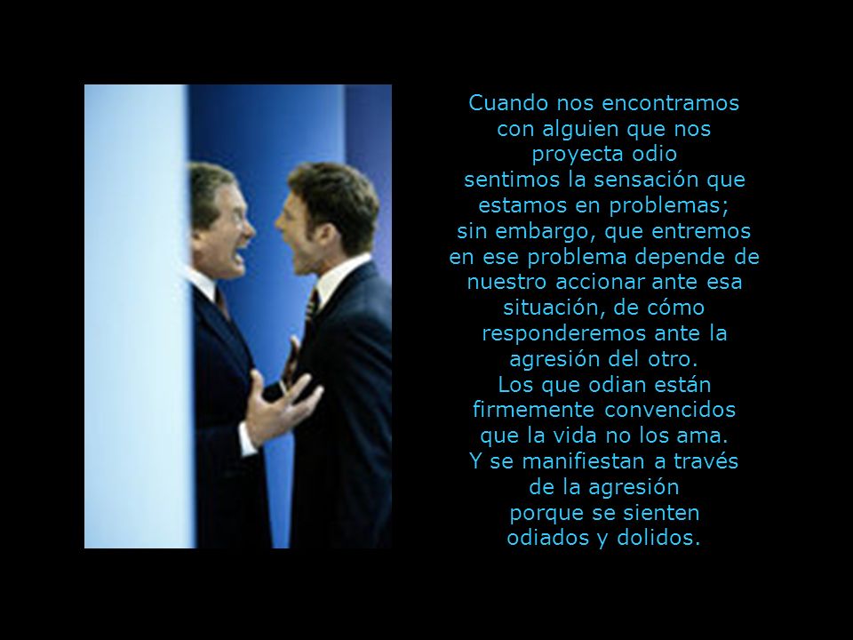 Cuando nos encontramos con alguien que nos proyecta odio