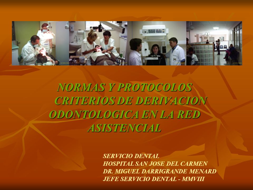 NORMAS Y PROTOCOLOS CRITERIOS DE DERIVACION ODONTOLOGICA EN LA RED ASISTENCIAL