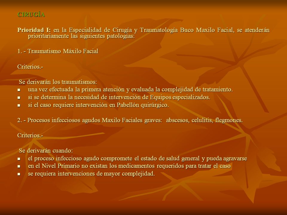 CIRUGÍA Prioridad I: en la Especialidad de Cirugía y Traumatología Buco Maxilo Facial, se atenderán prioritariamente las siguientes patologías:
