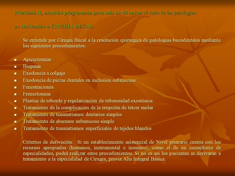 Prioridad II, atención programada para más de 48 horas: el resto de las patologías.