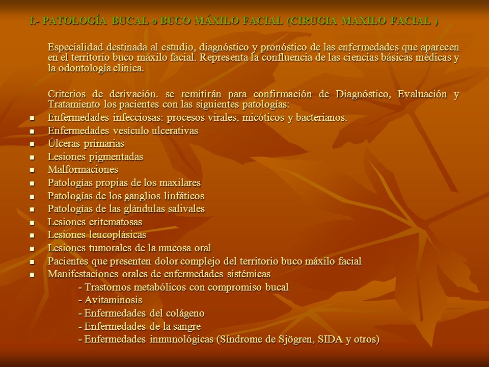 f.- PATOLOGÍA BUCAL o BUCO MÁXILO FACIAL (CIRUGIA MAXILO FACIAL )