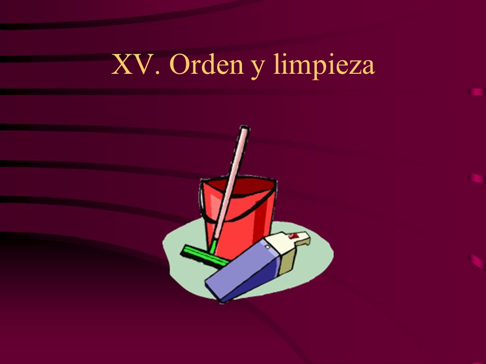 XV. Orden y limpieza