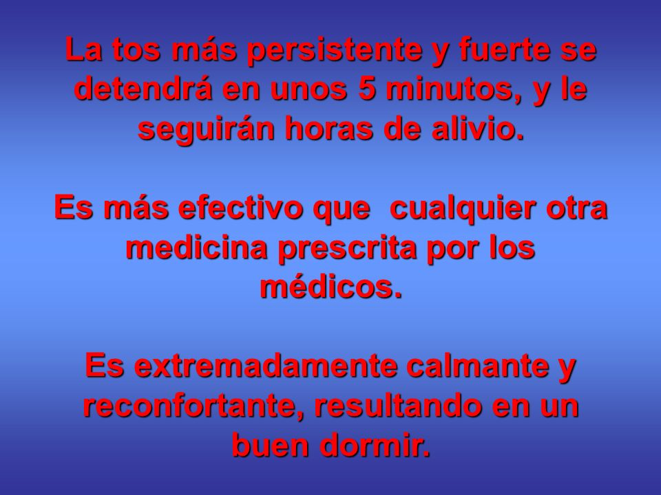 Es más efectivo que cualquier otra medicina prescrita por los médicos.
