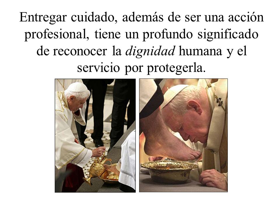 Entregar cuidado, además de ser una acción profesional, tiene un profundo significado de reconocer la dignidad humana y el servicio por protegerla.