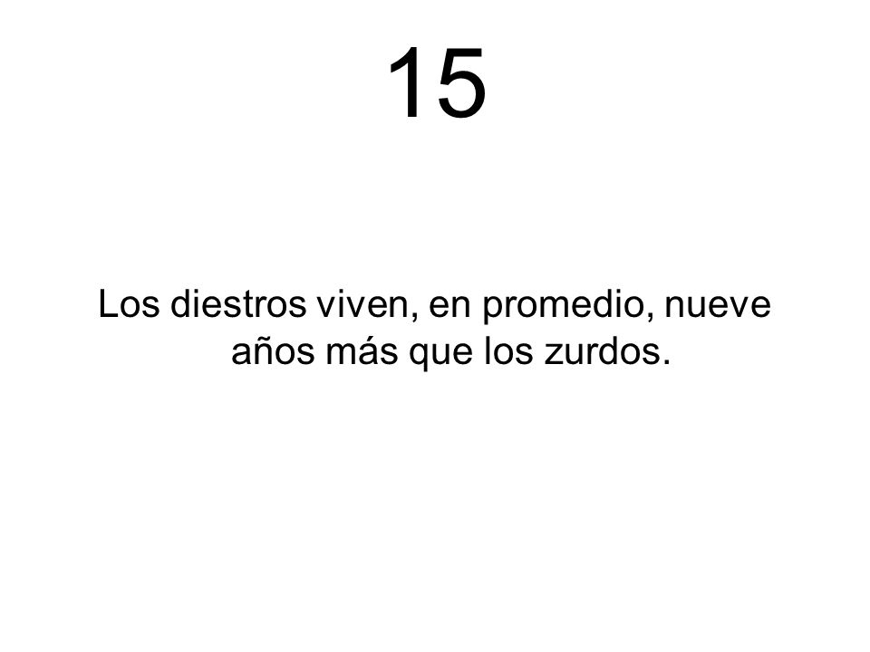 Los diestros viven, en promedio, nueve años más que los zurdos.