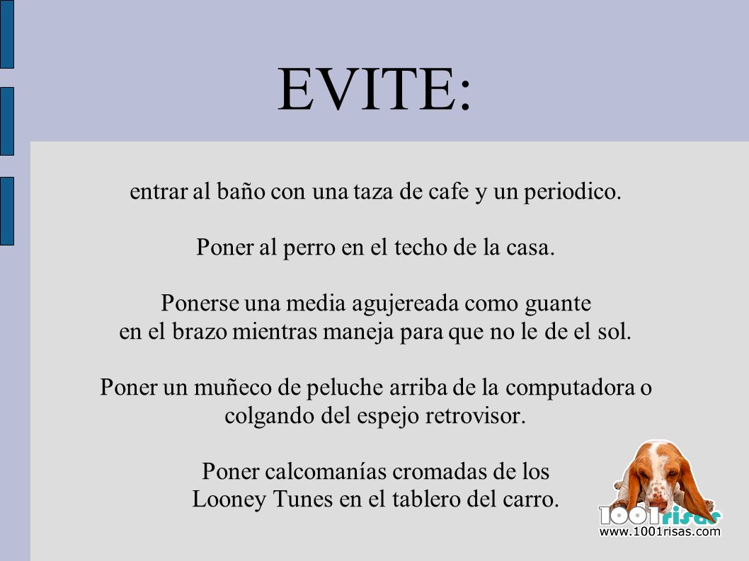 EVITE: entrar al baño con una taza de cafe y un periodico.