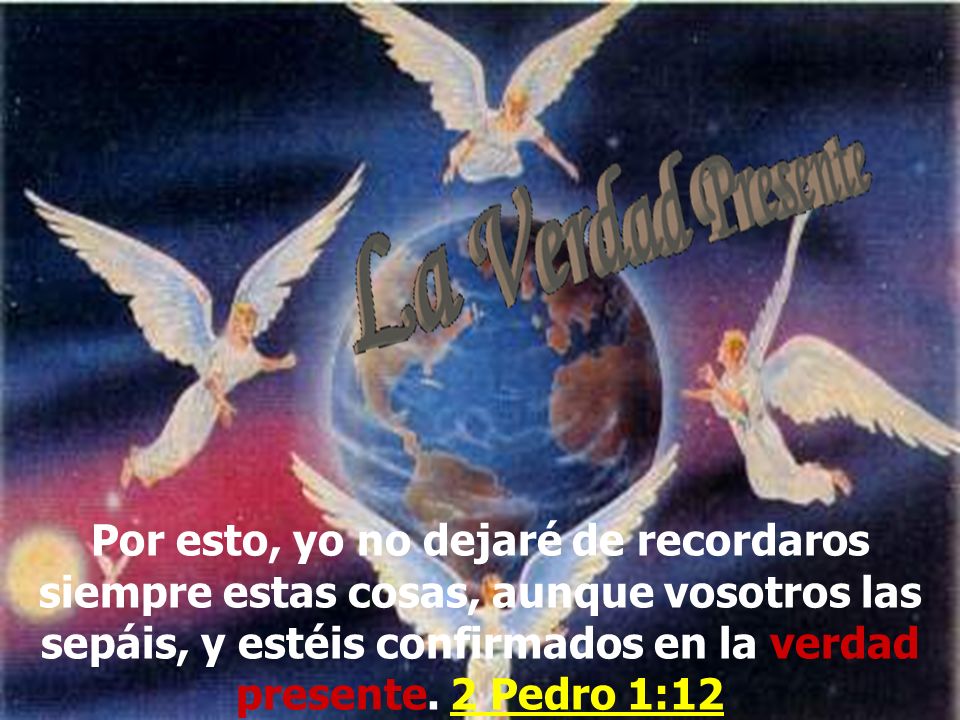Por esto, yo no dejaré de recordaros siempre estas cosas, aunque vosotros las sepáis, y estéis confirmados en la verdad presente.