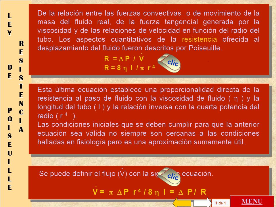 LEY DE RESISTENCIA POISEUILLE V = p D P r 4 / 8 h l = D P / R