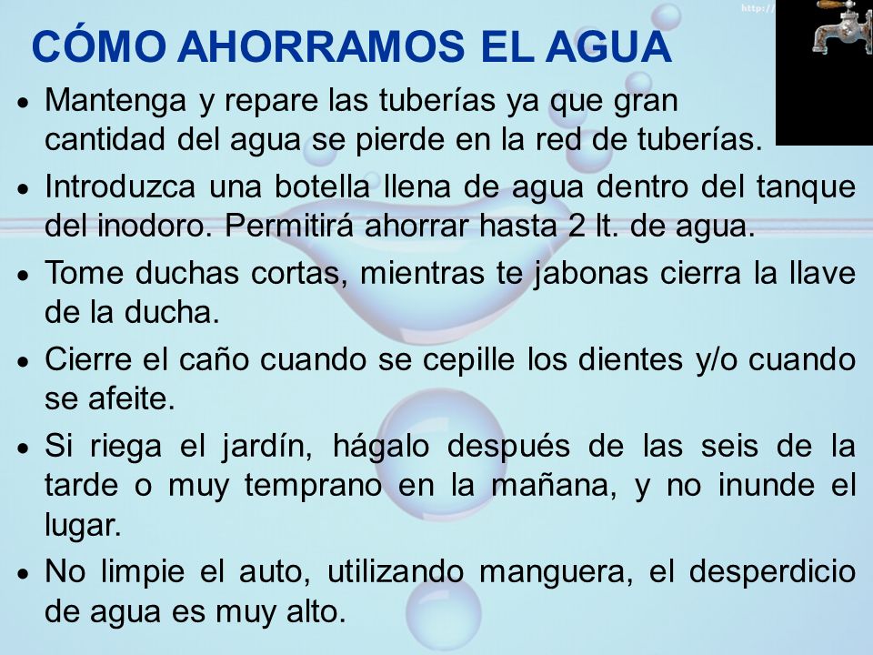 CÓMO AHORRAMOS EL AGUA Mantenga y repare las tuberías ya que gran cantidad del agua se pierde en la red de tuberías.