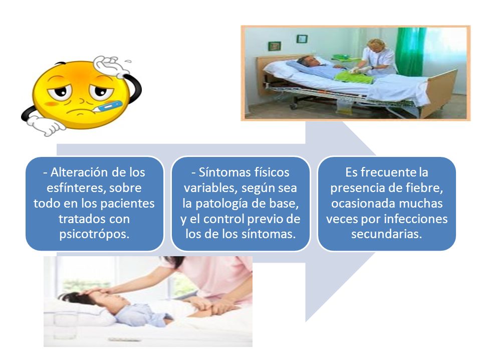 - Alteración de los esfínteres, sobre todo en los pacientes tratados con psicotrópos.
