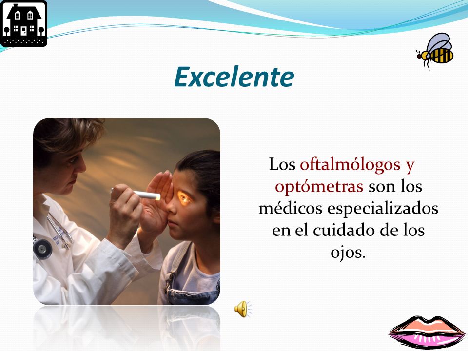 Excelente Los oftalmólogos y optómetras son los médicos especializados en el cuidado de los ojos.