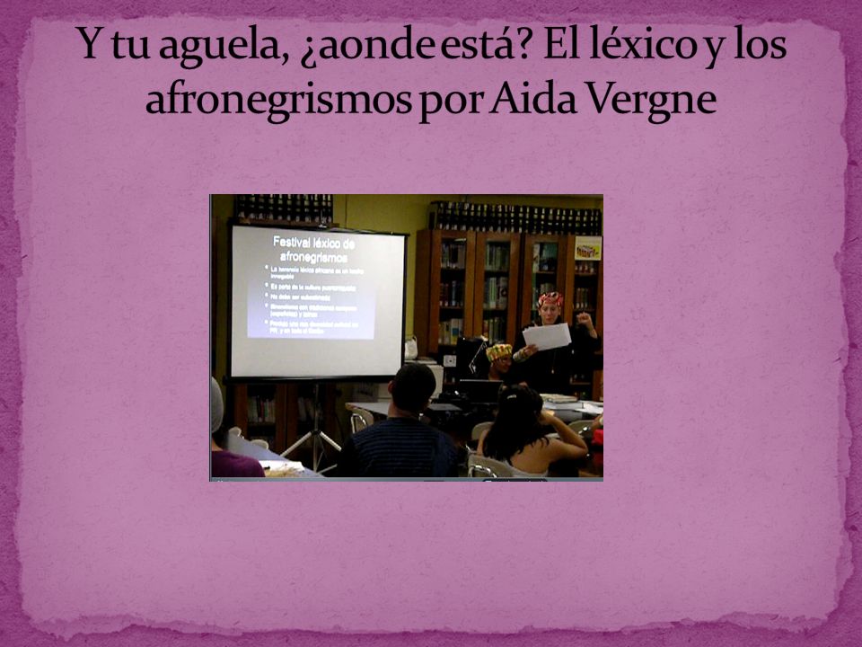 Y tu aguela, ¿aonde está El léxico y los afronegrismos por Aida Vergne