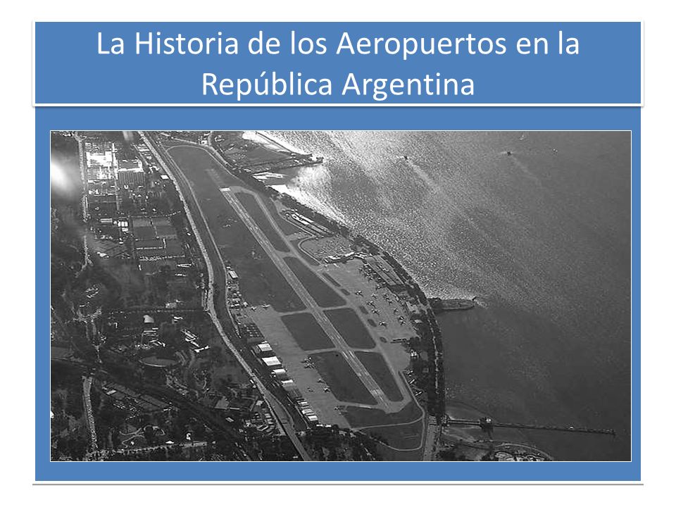 La Historia de los Aeropuertos en la República Argentina