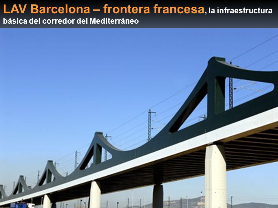 LAV Barcelona – frontera francesa, la infraestructura básica del corredor del Mediterráneo