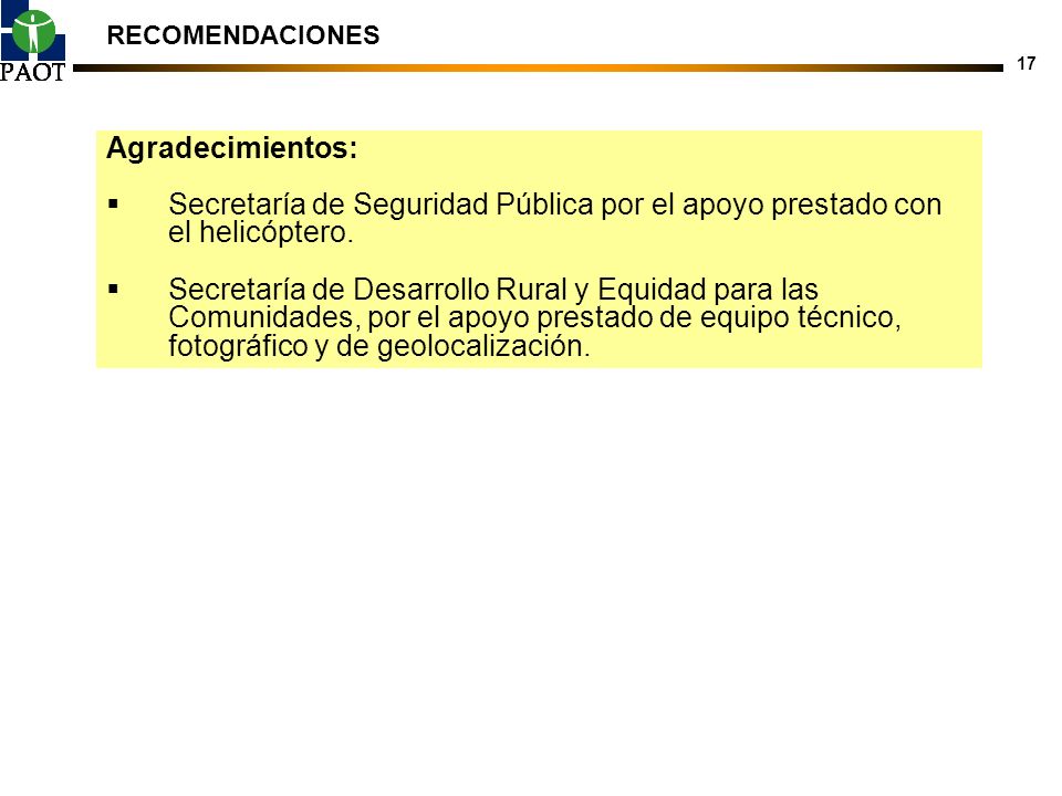 RECOMENDACIONES Agradecimientos: Secretaría de Seguridad Pública por el apoyo prestado con el helicóptero.