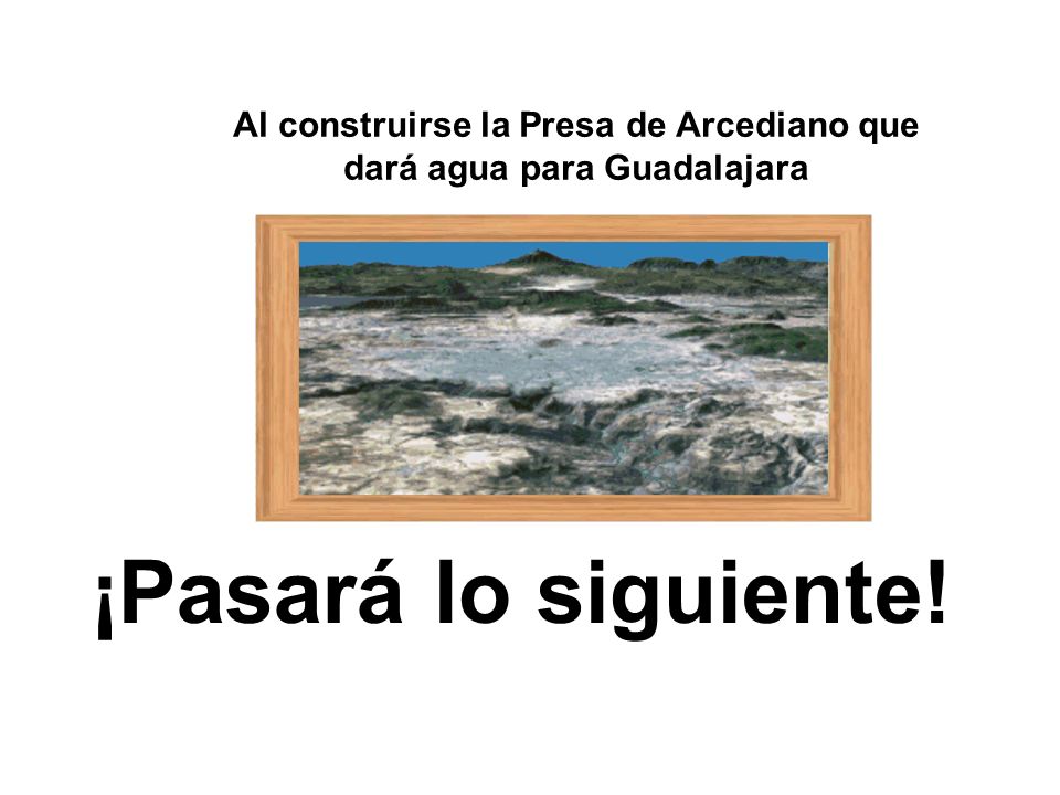 Al construirse la Presa de Arcediano que dará agua para Guadalajara