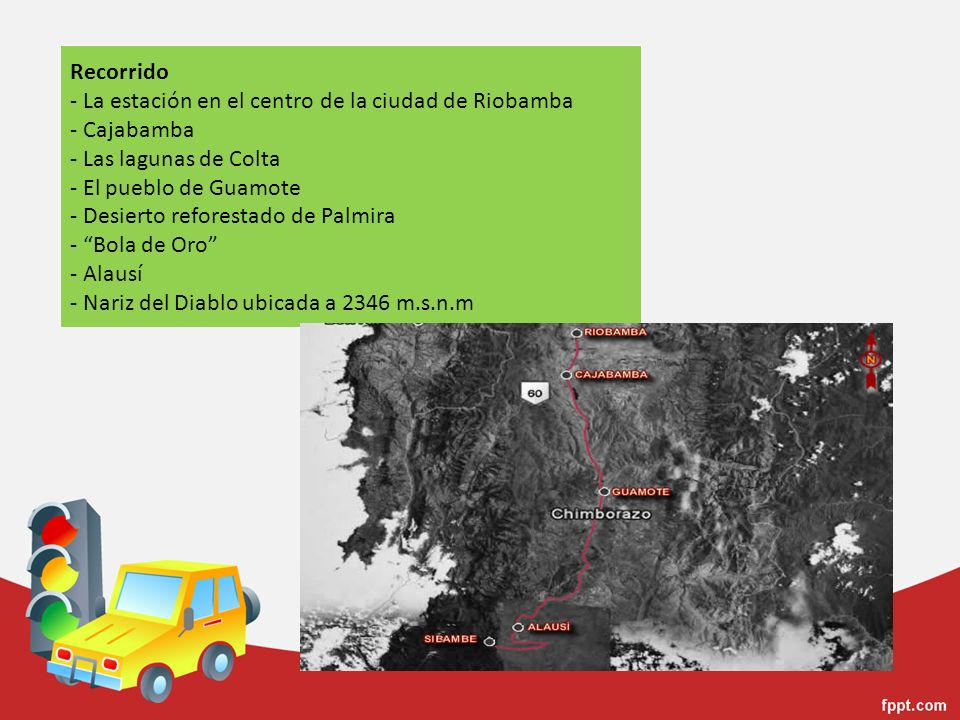 Recorrido - La estación en el centro de la ciudad de Riobamba - Cajabamba - Las lagunas de Colta - El pueblo de Guamote - Desierto reforestado de Palmira - Bola de Oro - Alausí - Nariz del Diablo ubicada a 2346 m.s.n.m