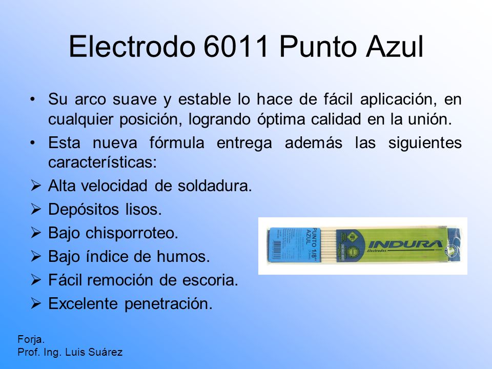 Electrodo 6011 Punto Azul Su arco suave y estable lo hace de fácil aplicación, en cualquier posición, logrando óptima calidad en la unión.