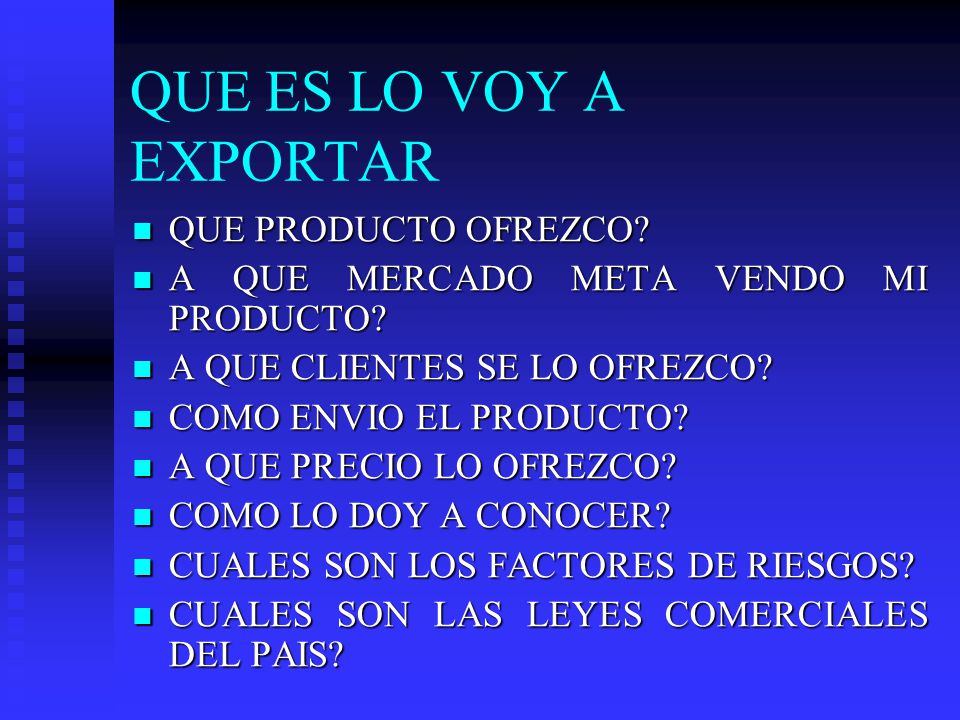 QUE ES LO VOY A EXPORTAR QUE PRODUCTO OFREZCO