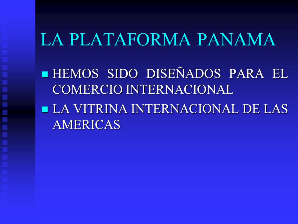 LA PLATAFORMA PANAMA HEMOS SIDO DISEÑADOS PARA EL COMERCIO INTERNACIONAL.
