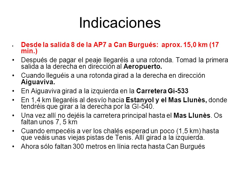 Indicaciones Desde la salida 8 de la AP7 a Can Burgués: aprox. 15,0 km (17 min.)