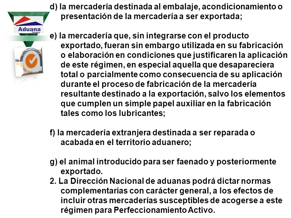 d) la mercadería destinada al embalaje, acondicionamiento o presentación de la mercadería a ser exportada;