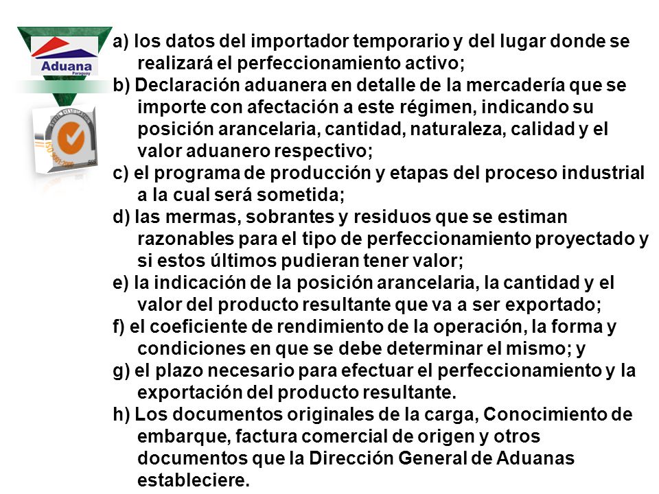 a) los datos del importador temporario y del lugar donde se realizará el perfeccionamiento activo;
