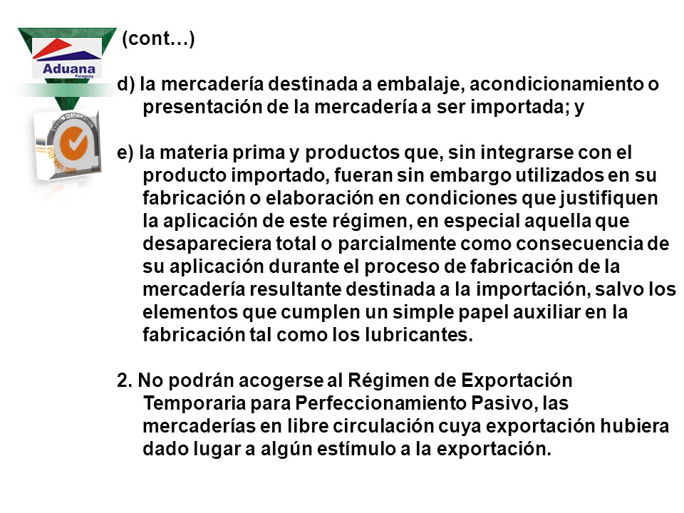 (cont…) d) la mercadería destinada a embalaje, acondicionamiento o presentación de la mercadería a ser importada; y.