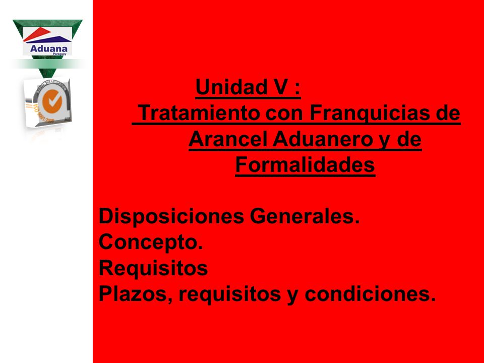 Tratamiento con Franquicias de Arancel Aduanero y de Formalidades