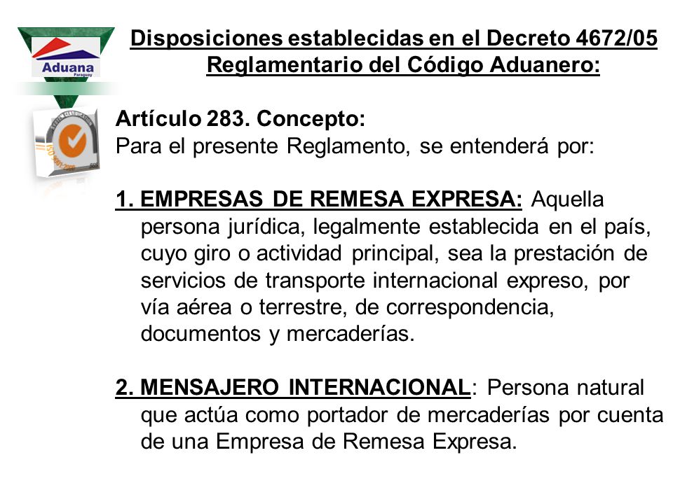 Disposiciones establecidas en el Decreto 4672/05 Reglamentario del Código Aduanero: