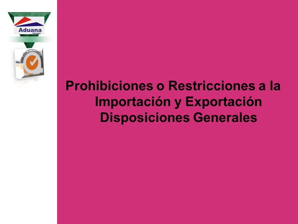 Prohibiciones o Restricciones a la Importación y Exportación Disposiciones Generales
