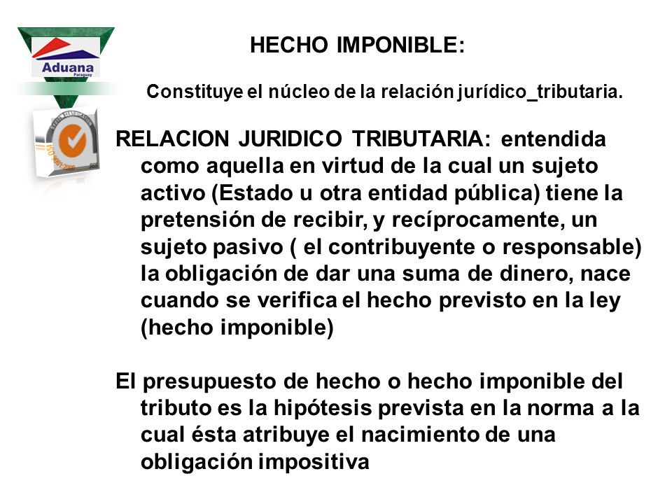 HECHO IMPONIBLE: Constituye el núcleo de la relación jurídico_tributaria.