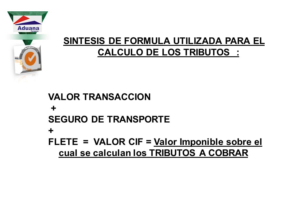 SINTESIS DE FORMULA UTILIZADA PARA EL CALCULO DE LOS TRIBUTOS :